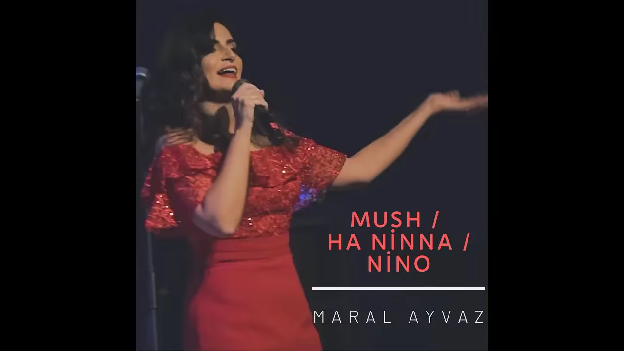 Moush, Ha Nina, Nino (Մուշ, Հա Նինա, Նինօ)